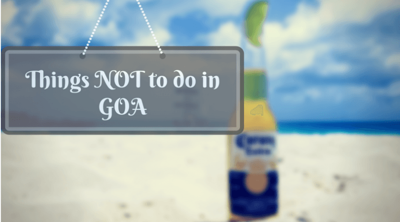 9 Commandments: Don't Do These Things While In Goa